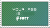 your ass is fart